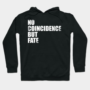 No Coincidence But Fate Typography Phrase Hoodie